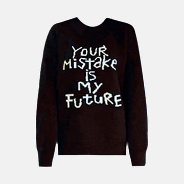 Your Mistake is My Future Sweater Your Mistake is My Future Sweater