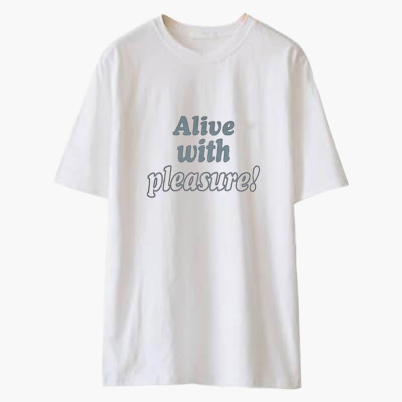 Alive With Pleasure Aesthetic T-Shirt